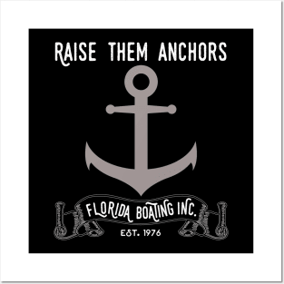 Florida Boating Raise them Anchors Posters and Art